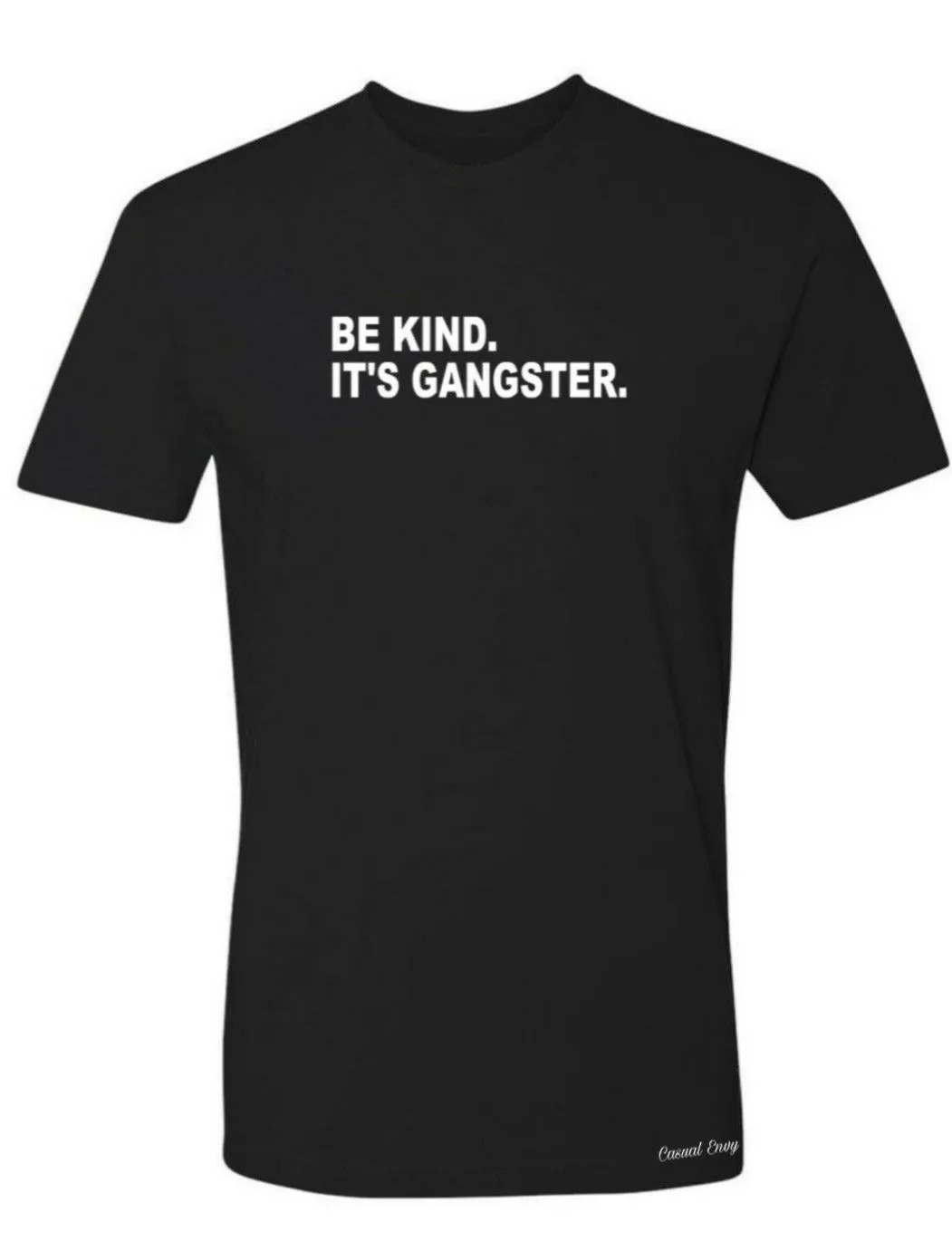 Be Kind It's Gangster T-Shirt