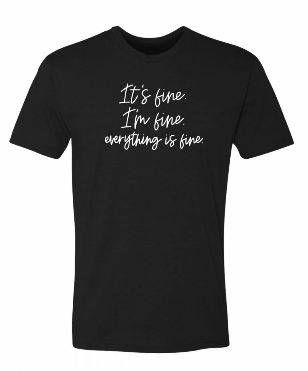 It's Fine I'm Fine Everything is Fine T-Shirt