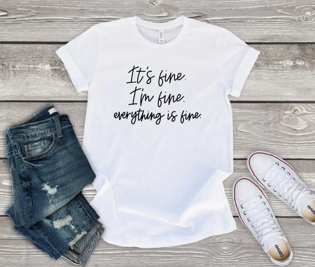 It's Fine I'm Fine Everything is Fine T-Shirt