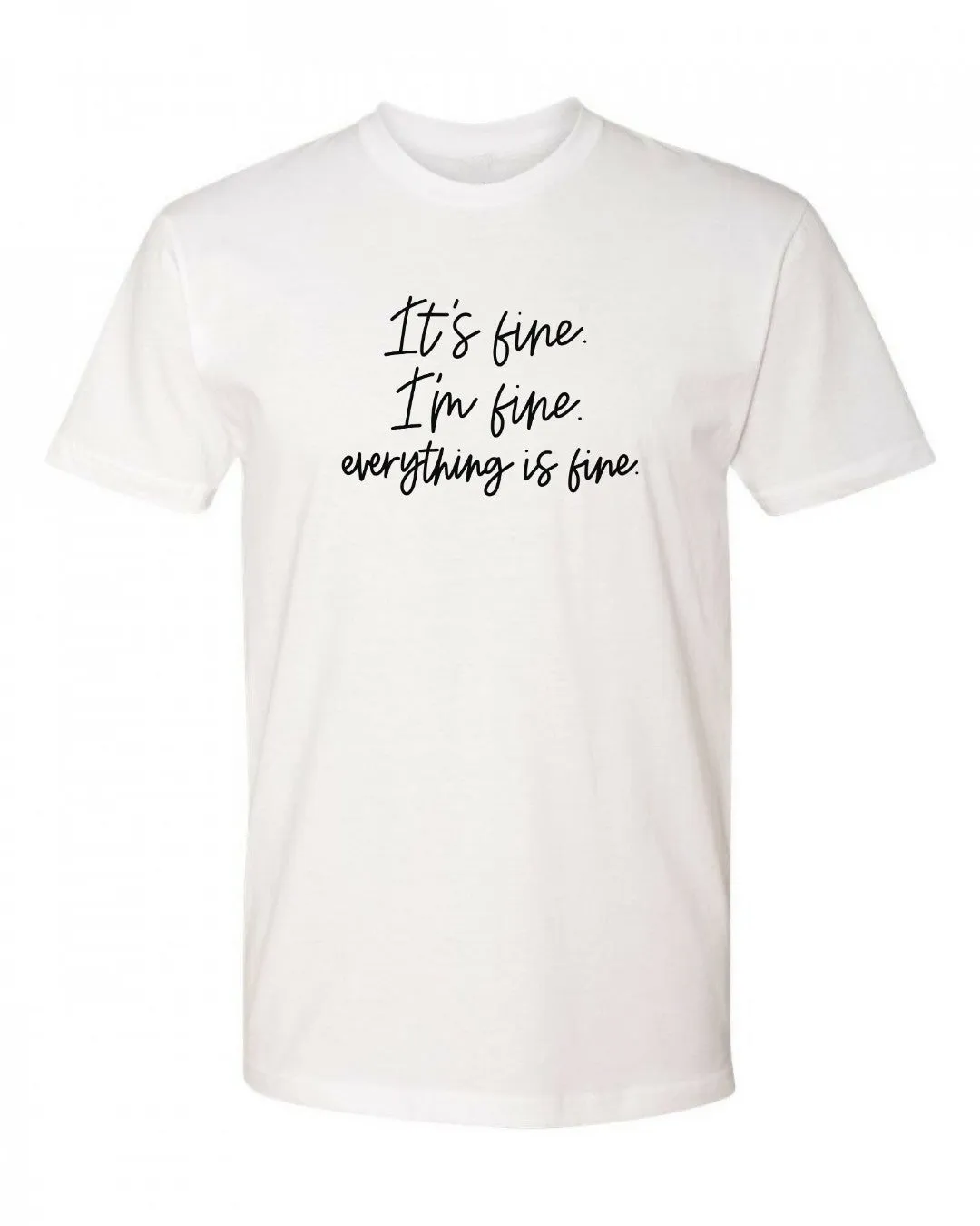 It's Fine I'm Fine Everything is Fine T-Shirt